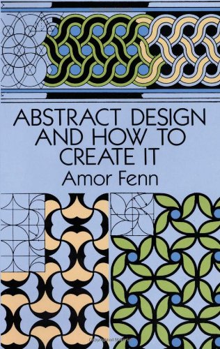 Abstract Design and How to Create It   1993 (Reprint) 9780486276731 Front Cover