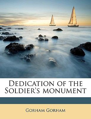 Dedication of the Soldier's Monument N/A 9781149899731 Front Cover