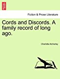 Cords and Discords a Family Record of Long Ago N/A 9781241070731 Front Cover