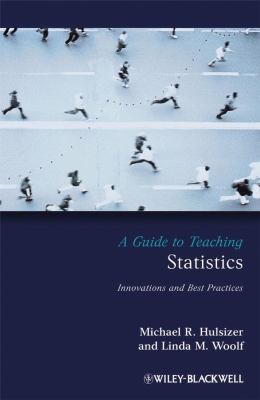 Guide to Teaching Statistics Innovations and Best Practices  2008 9781405155731 Front Cover