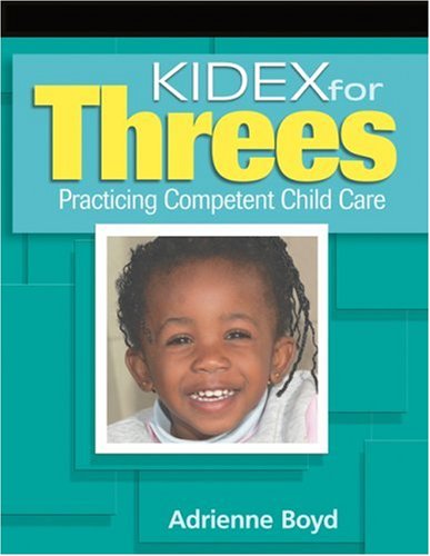 KIDEX for Three's Practicing Competent Child Care  2006 9781418012731 Front Cover