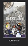 Lie Back and Think of England  N/A 9781466475731 Front Cover