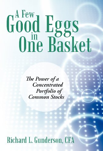Few Good Eggs in One Basket The Power of a Concentrated Portfolio of Common Stocks  2012 9781469771731 Front Cover