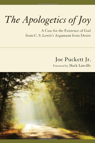 Apologetics of Joy A Case for the Existence of God from C. S. Lewis's Argument from Desire N/A 9781620323731 Front Cover