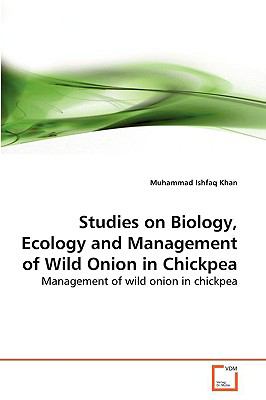 Studies on Biology, Ecology and Management of Wild Onion in Chickpe   2009 9783639158731 Front Cover