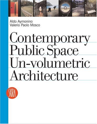 Contemporary Public Space Un-Volumetric Architecture  2005 9788876242731 Front Cover