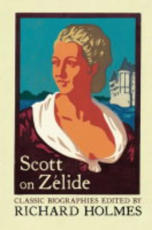 Scott on Zelide (Flamingo Classic Biographies) N/A 9780007111732 Front Cover