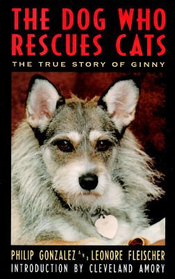 Dog Who Rescues Cats The True Story of Ginny N/A 9780060172732 Front Cover
