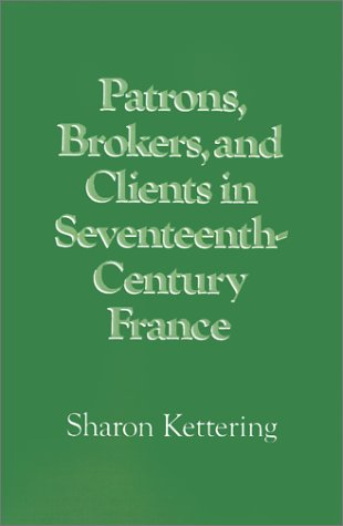 Patrons, Brokers, and Clients in Seventeenth-Century France   1986 9780195036732 Front Cover