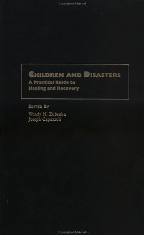 Children and Disasters A Practical Guide to Healing and Recovery  2002 9780195135732 Front Cover