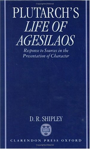Commentary on Plutarch's Life of Agesilaos Response to Sources in the Presentation of Character  1997 9780198150732 Front Cover