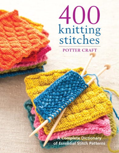 400 Knitting Stitches A Complete Dictionary of Essential Stitch Patterns  2016 9780307462732 Front Cover