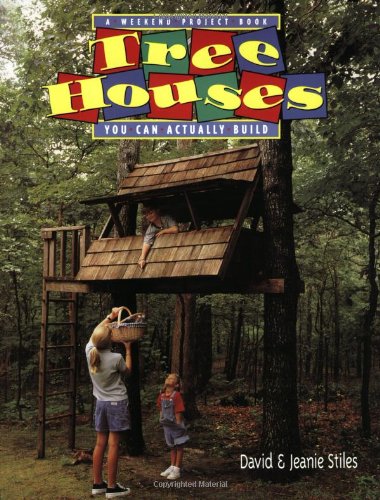 Tree Houses You Can Actually Build A Weekend Project Book  1998 9780395892732 Front Cover