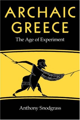 Archaic Greece The Age of Experiment  1981 9780520043732 Front Cover