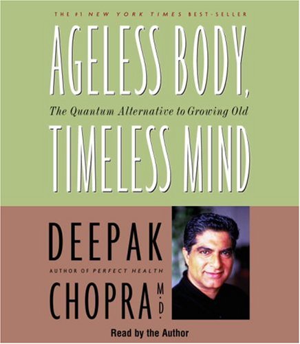 Ageless Body, Timeless Mind : The Quantum Alternative to Growing Old N/A 9780553713732 Front Cover