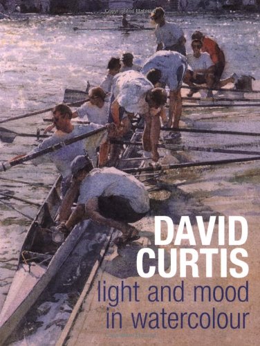 David Curtis Light and Mood in Watercolour   2008 9780713490732 Front Cover