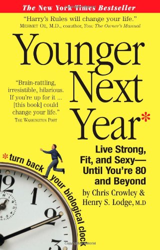 Younger Next Year Live Strong, Fit, and Sexy - until You're 80 and Beyond N/A 9780761147732 Front Cover