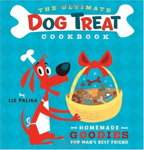 Ultimate Dog Treat Cookbook Homemade Goodies for Man's Best Friend  2005 9780764597732 Front Cover