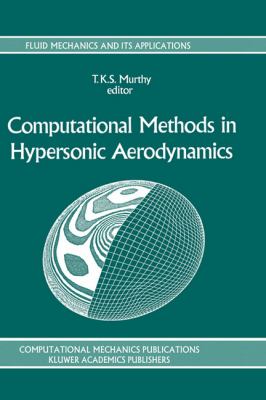 Computational Methods in Hypersonic Aerodynamics   1992 9780792316732 Front Cover