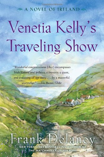 Venetia Kelly's Traveling Show A Novel of Ireland  2012 9780812979732 Front Cover