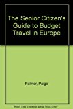 Senior Citizen's Guide to Budget Travel in Europe Revised  9780875761732 Front Cover