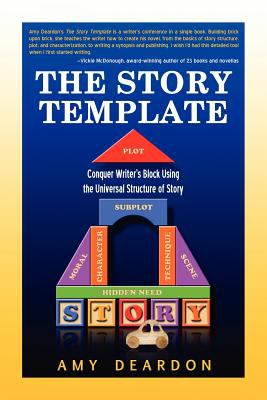 The Story Template: Conquer Writer's Block Using the Universal Structure of Story N/A 9780981899732 Front Cover