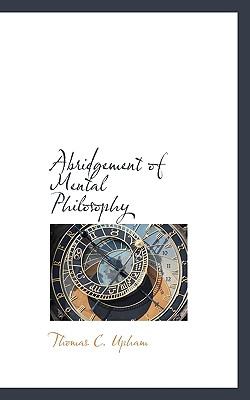 Abridgement of Mental Philosophy N/A 9781117323732 Front Cover