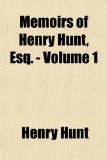Memoirs of Henry Hunt, Esq -  N/A 9781153640732 Front Cover