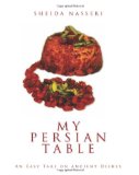 My Persian Table An Easy Take on Ancient Dishes N/A 9781453821732 Front Cover