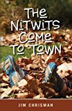 Nitwits Come to Town  N/A 9781456507732 Front Cover