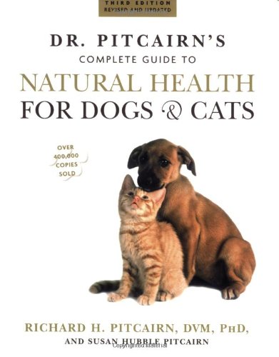 Dr. Pitcairn's Complete Guide to Natural Health for Dogs and Cats  3rd 2005 (Revised) 9781579549732 Front Cover