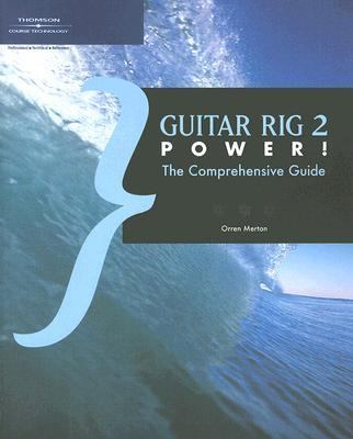 Guitar Rig 2 Power! The Comprehensive Guide  2006 9781592009732 Front Cover