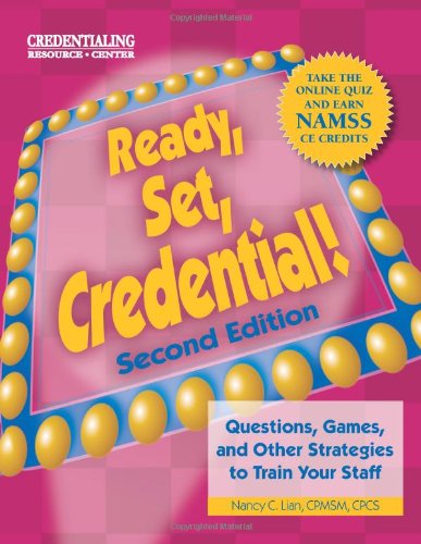 Ready, Set, Credential! Questions, Games, and Other Strategies to Train Your Staff 2nd 2008 9781601462732 Front Cover