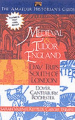 Medieval and Tudor England Day Trips South of London-Dover, Canterbury, Rochester  2002 9781892123732 Front Cover