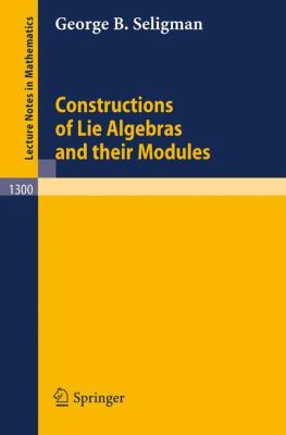 Constructions of Lie Algebras and Their Modules   1988 9783540189732 Front Cover