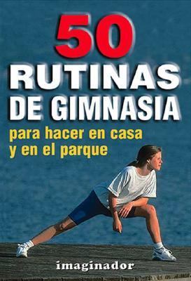 50 Rutinas De Gimnasia:  2001 9789507683732 Front Cover