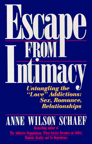 Escape from Intimacy Untangling the ``Love'' Addictions: Sex, Romance, Relationships  1990 (Reprint) 9780062548733 Front Cover