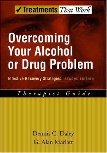 Overcoming Your Alcohol or Drug Problem Effective Recovery Strategies Therapist Guide 2nd 2006 (Revised) 9780195307733 Front Cover