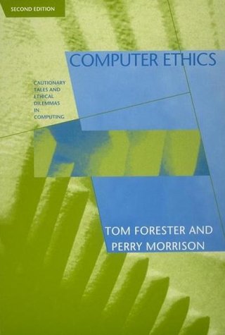 Computer Ethics Cautionary Tales and Ethical Dilemmas in Computing 2nd 1993 9780262560733 Front Cover