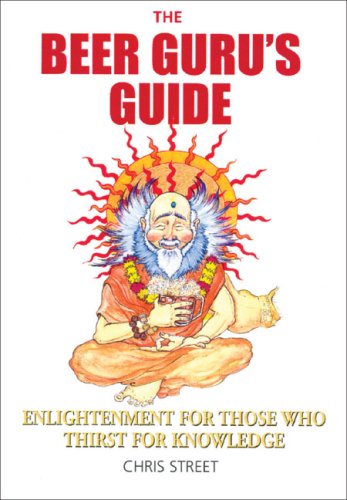 Beer Guru's Guide Enlightenment for Those Who Thirst for Knowledge  2006 9780285637733 Front Cover