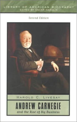 Andrew Carnegie and the Rise of Big Business  2nd 2000 (Revised) 9780321043733 Front Cover