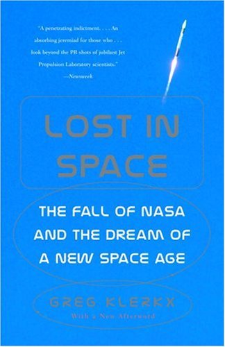 Lost in Space The Fall of NASA and the Dream of a New Space Age N/A 9780375727733 Front Cover