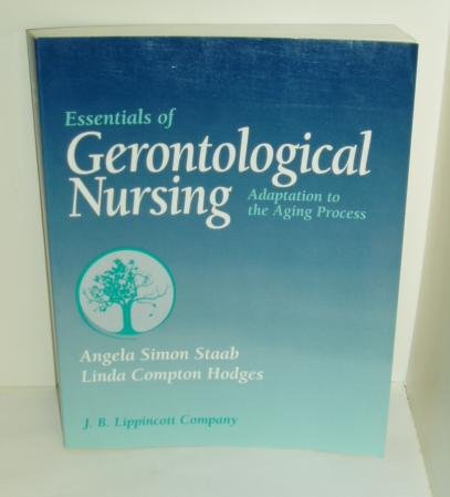 Essentials of Gerontological Nursing : Adaptation to the Aging Process 2nd (Revised) 9780397549733 Front Cover