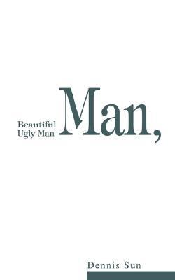 Beautiful Man, Ugly Man  N/A 9780595271733 Front Cover