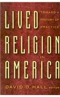 Lived Religion in America Toward a History of Practice  1998 9780691016733 Front Cover