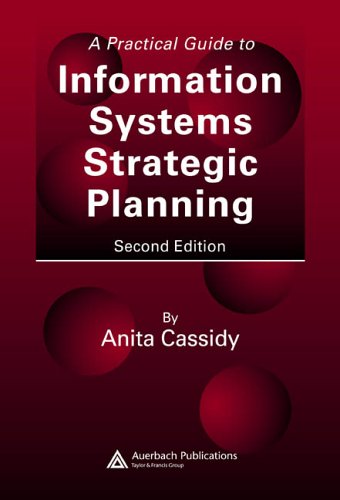 Practical Guide to Information Systems Strategic Planning  2nd 2006 (Revised) 9780849350733 Front Cover