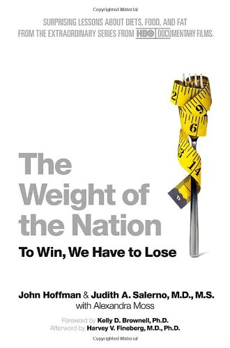 Weight of the Nation Surprising Lessons about Diets, Food, and Fat from the Extraordinary Series from HBO Documentary Films  2012 9781250014733 Front Cover