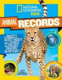 National Geographic Kids Animal Records The Biggest, Fastest, Weirdest, Tiniest, Slowest, and Deadliest Creatures on the Planet  2015 9781426318733 Front Cover