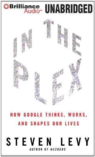 In the Plex: How Google Thinks, Works, and Shapes Our Lives  2012 9781455875733 Front Cover