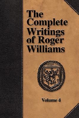 Complete Writings of Roger Williams -  2005 9781579782733 Front Cover